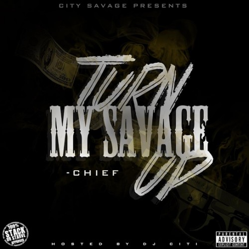 Chief Turn My Savage Up Certified Mixtapes