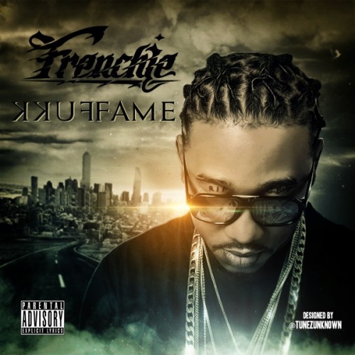 Frenchie - Fkk Fame | Certified Mixtapes