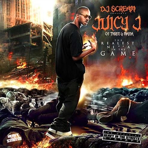 Stream And Download Mixtapes Juicy J Realest Nigga In The Game