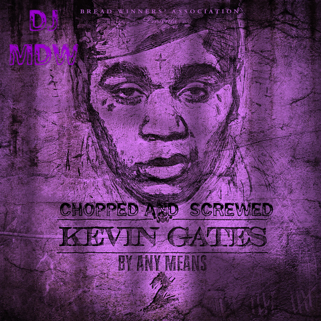 Stream And Download Mixtapes Kevin Gates By Any Means 2 Chopped And Screwed By Dj Mdw