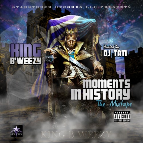 King B'Weezy - Moments In History | Certified Mixtapes