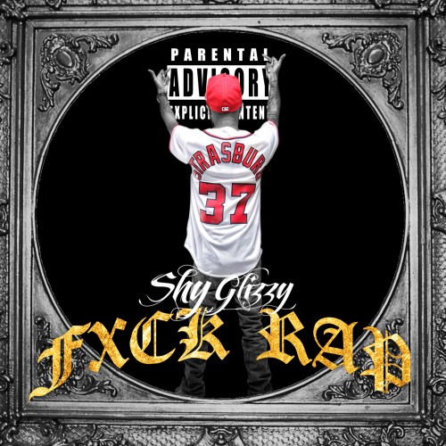 Stream And Download Mixtapes Shy Glizzy Fxck Rap