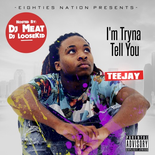 stream and download mixtapes teejay i m tryna tell you stream and download mixtapes teejay i m tryna tell you