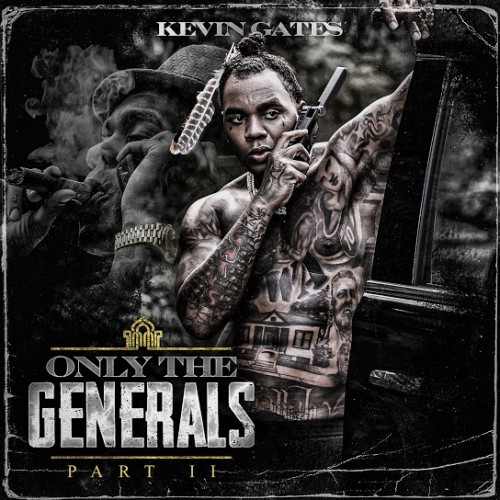 Kevin Gates - Only The Generals 2