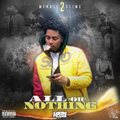 Menace 2 Slime - All or Nothing | Certified Mixtapes