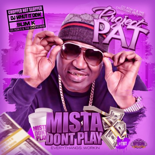 Project Pat - Mista Don't Play (Chopped Not Slopped) | Certified Mixtapes