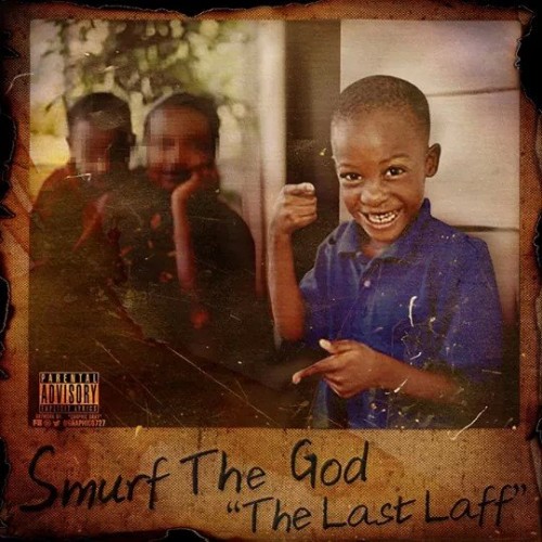 Smurf The God - The Last Laff | Certified Mixtapes